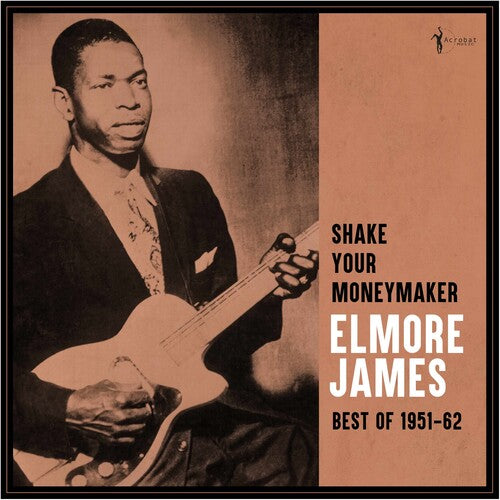 Elmore James: Shake Your Moneymaker: Best Of 1951-62 { Vinyl }