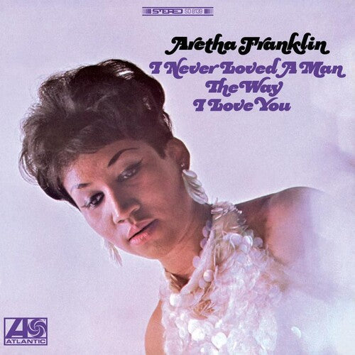Aretha Franklin: I Never Loved A Man The Way I Love You { Vinyl }