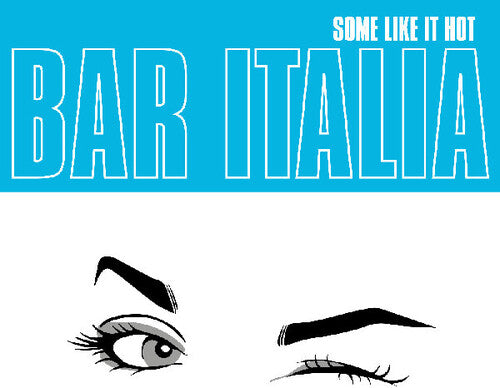 Bar Italia: Some Like It Hot { Vinyl }