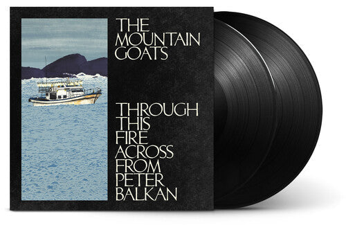 The Mountain Goats: Through This Fire Across From Peter Balkan { Vinyl }