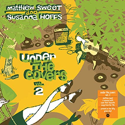 Sweet, Matthew / Hoffs, Susanna: Under The Covers Vol 2 [Heavyweight Green Colored Vinyl] { Vinyl }